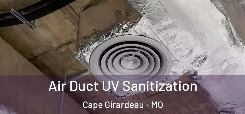  Air Duct UV Sanitization Cape Girardeau - MO