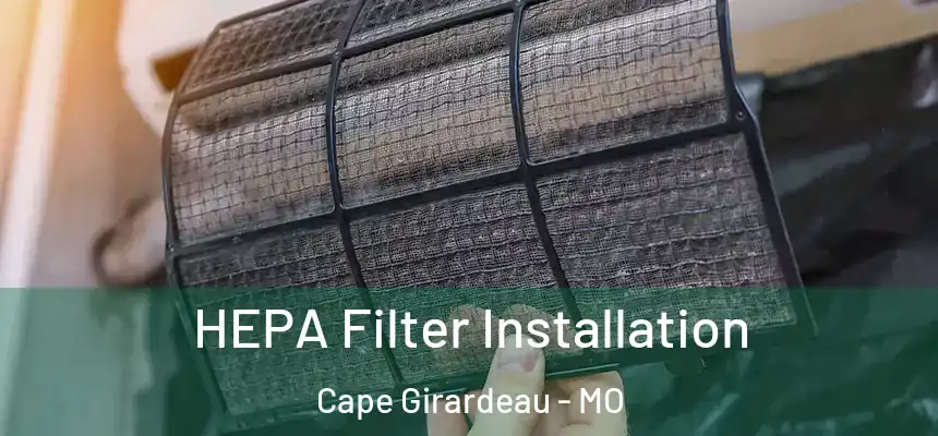  HEPA Filter Installation Cape Girardeau - MO