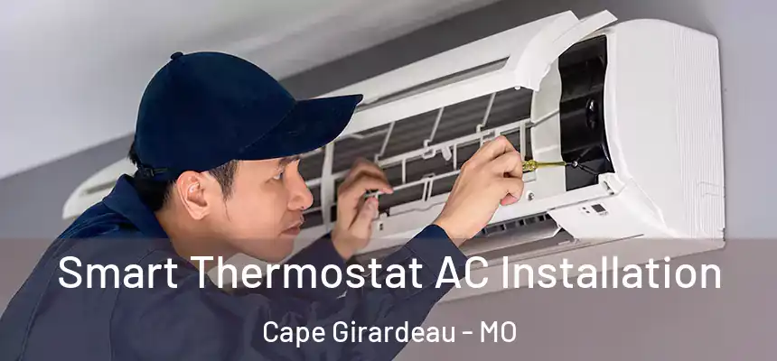  Smart Thermostat AC Installation Cape Girardeau - MO